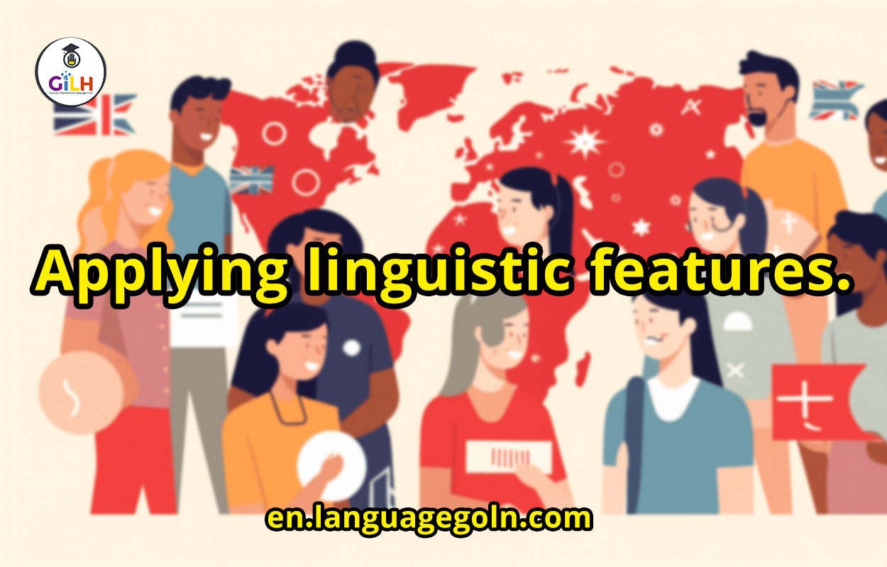 Applying linguistic features.